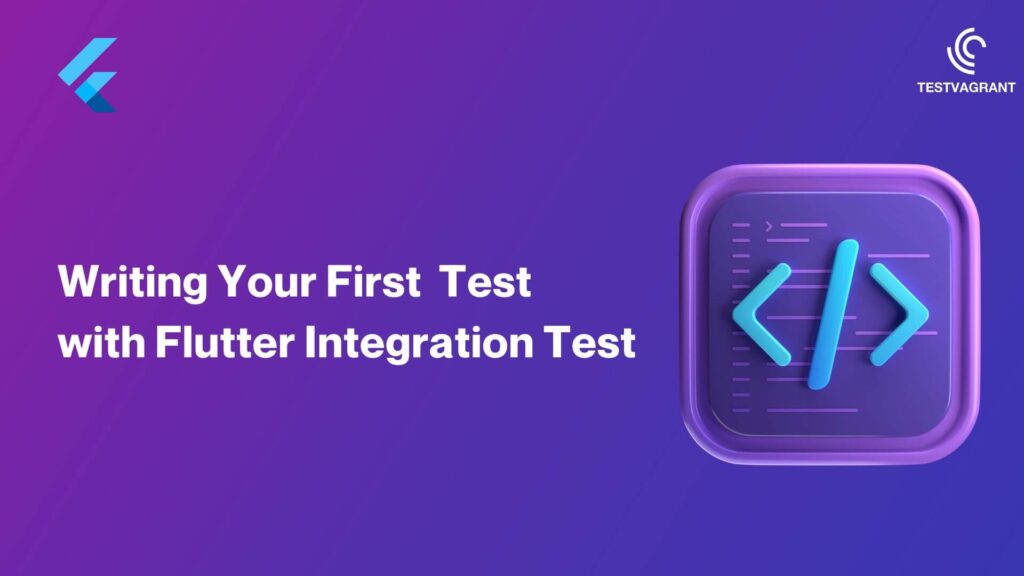 Writing first test with Flutter integration test